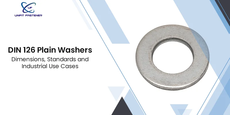 DIN 126 Plain Washers: Dimensions, Standards and Industrial Use Cases